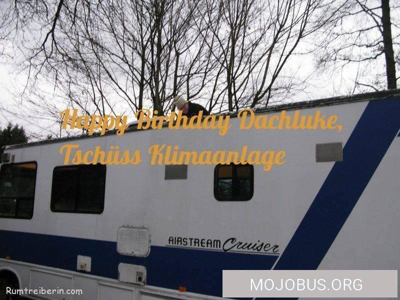 Happy Birthday Dachluke, Tschüss Klimaanlage