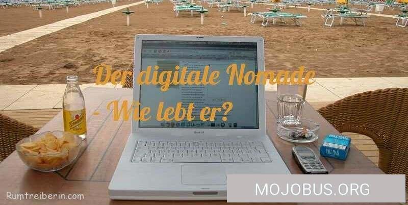 Der digitale Nomade - Wie lebt er?