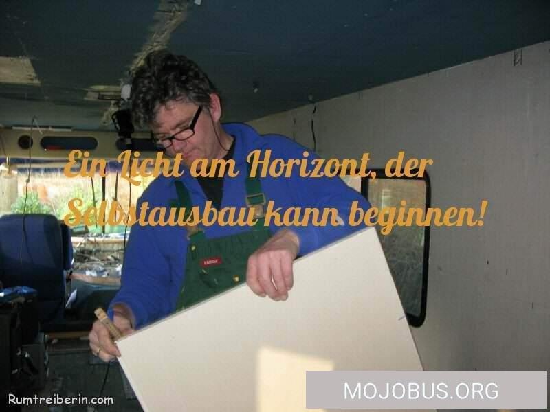 Ein Licht am Horizont, der Selbstausbau kann beginnen!