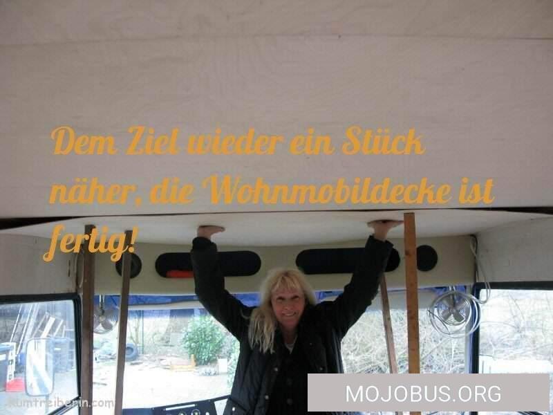 Dem Ziel wieder ein Stück näher, die Wohnmobildecke ist fertig!