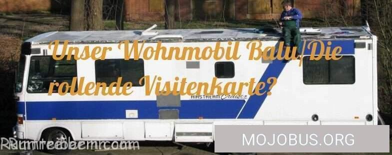 Unser Wohnmobil Luna/Deine rollende Visitenkarte?