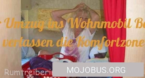 Der Umzug ins Wohnmobil Luna, wir verlassen die Komfortzone