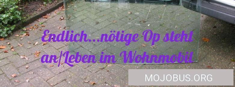 Endlich...nötige Op steht an/Leben im Wohnmobil